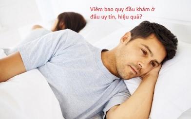 Viêm bao quy đầu khám ở đâu uy tín, hiệu quả?