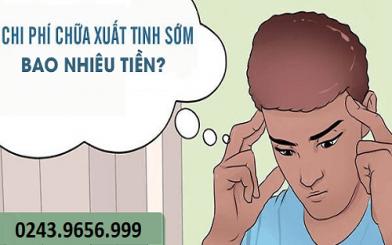 Tổng hợp chi phí chữa xuất tinh sớm ở bệnh viện và phòng khám uy tín