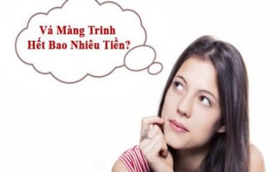 Giải đáp thắc mắc: Chi phí vá màng trinh là bao nhiêu tiền?