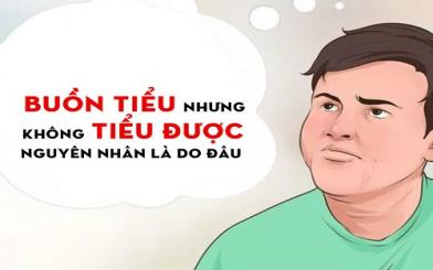 Nguyên nhân gây buồn tiểu nhưng không đi được