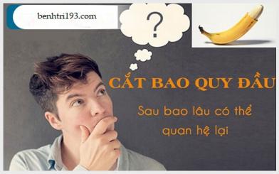 Nam giới cắt bao quy đầu bao lâu thì quan hệ được?