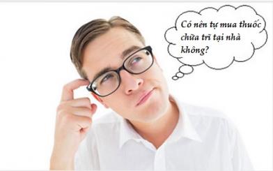 Giải đáp: Có nên tự mua thuốc chữa trĩ tại nhà không?