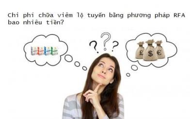 Chi phí chữa viêm lộ tuyến bằng phương pháp RFA hết bao tiền?