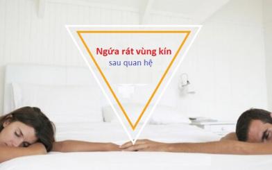 Ngứa rát vùng kín sau quan hệ là bệnh gì? Mẹo chữa đơn giản