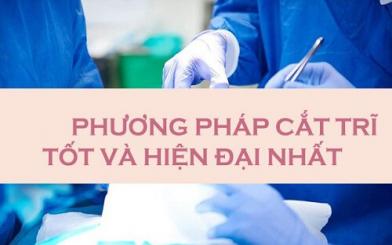 Cắt trĩ bằng phương pháp nào tốt nhất , an toàn nhất?