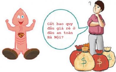 Cắt bao quy đầu giá rẻ ở đâu an toàn Hà Nội?