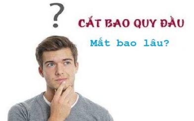 Cắt bao quy đầu mất bao lâu? [Kiến thức tổng hợp]