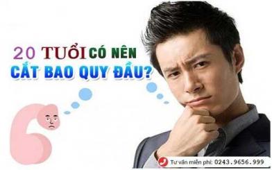 Nam giới 20 tuổi cắt bao quy đầu được không?