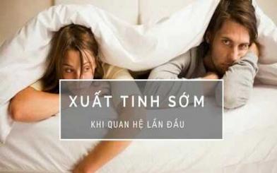 Xuất tinh sớm khi quan hệ lần đầu có nguy hiểm không?