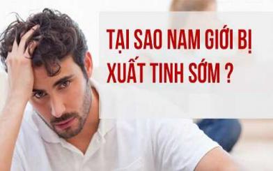 Tại sao xuất tinh sớm? [6 nguyên nhân nhất định phải biết]