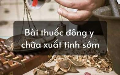 Bài thuốc đông y chữa xuất tinh sớm tốt nhất hiện nay