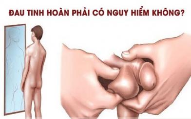 [CẢNH BÁO] Bị viêm tinh hoàn có nguy hiểm không?
