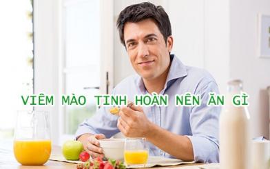 Viêm mào tinh hoàn nên ăn gì, kiêng ăn gì để nhanh khỏi bệnh?