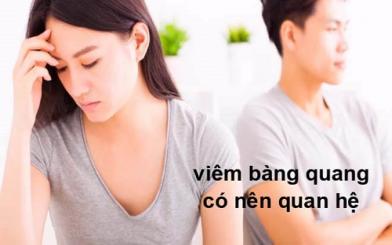 Viêm bàng quang có quan hệ được không, quan hệ có sao không?