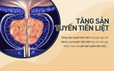 Bệnh tăng sản tuyến tiền liệt: Nguyên nhân & cách điều trị
