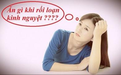 Rối loạn kinh nguyệt nên ăn gì ? Top 8 loại thực phẩm nên sử dụng