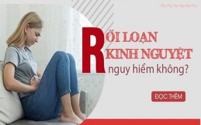 [ Giải Đáp ] Rối loạn kinh nguyệt có nguy hiểm không & 3 cách chữa hiệu quả 2023
