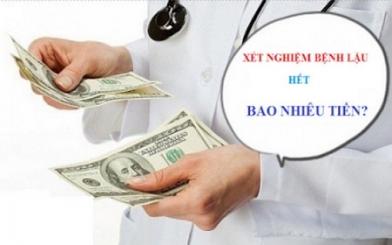 [ Giải Đáp ] Xét nghiệm bệnh lâu hết bao nhiêu tiền và có đắt hay không ?