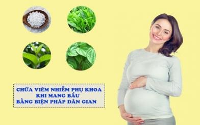 [ Review ] 10+ Cách chữa viêm phụ khoa cho bà bầu tại nhà đơn giản hiệu quả