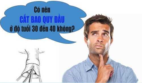 30- 40 tuổi có nên cắt bao quy đầu?