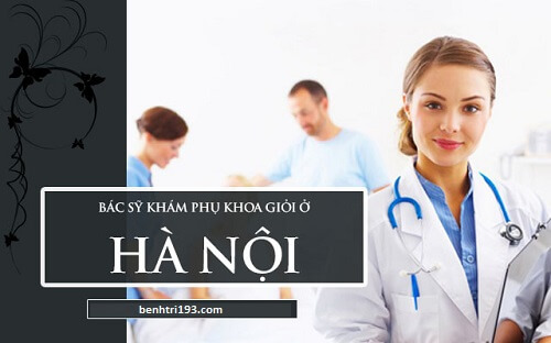 Bác sĩ khám phụ khoa giỏi ở Hà Nội
