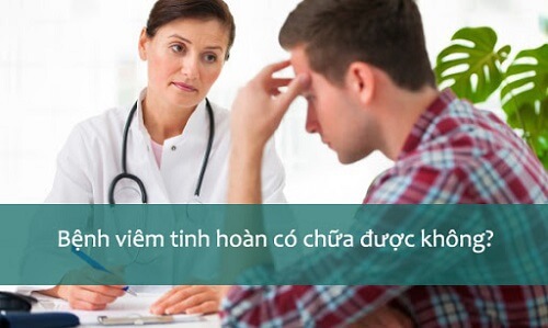 Bệnh viêm tinh hoàn có thể chữa khỏi nếu nam giới phát hiện sớm và điều trị kịp thời bệnh