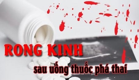 Bị rong kinh sau khi uống thuốc phá thai là gì ?
