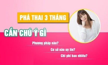 Phá thai 3 tháng tuổi có gây nguy hiểm không ?