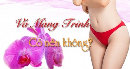 Nên hay không nên thực hiện vá màng trinh?