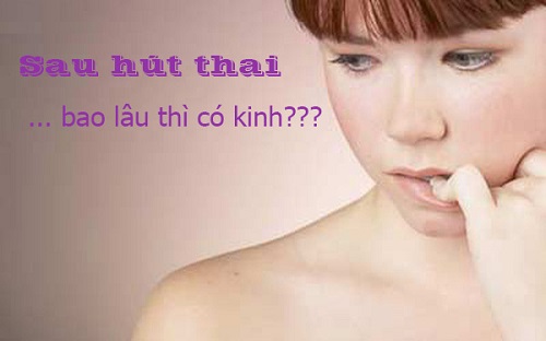 Sau hút thai bao lâu thì có kinh nguyệt trở lại?