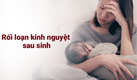 Sau sinh có bị rối loạn kinh nguyệt không?