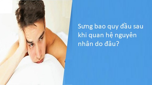 Nguyên nhân dẫn đến sưng bao quy đầu sau khi quan hệ