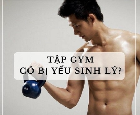 Tập gym có bị yếu sinh lý không?
