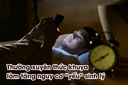 Thức khuya có dẫn tới yếu sinh lý không ?