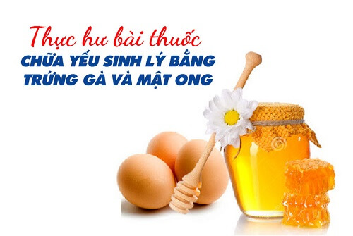 Trứng gà mật ong chữa yếu sinh lý