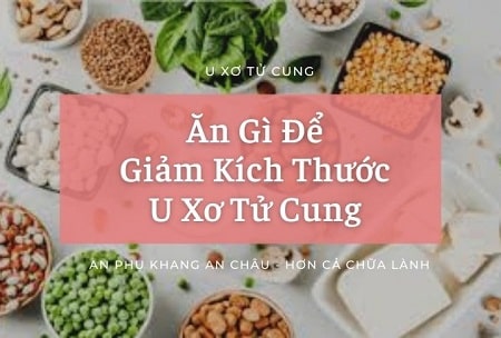 Ăn gì để giảm kích thước u xơ tử cung nhanh chóng & hiệu quả?