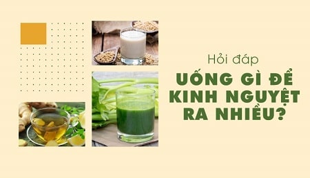 Uống gì để ra kinh nguyệt nhiều, điều hòa kinh?