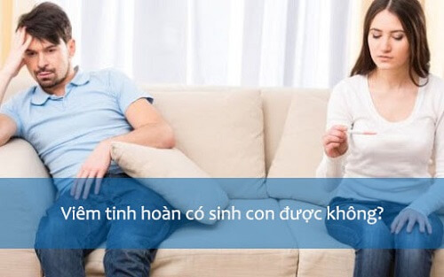 Viêm tinh hoàn có ảnh hưởng đến sinh sản không còn phụ thuộc nhiều vào tình trạng sinh lý nam giới