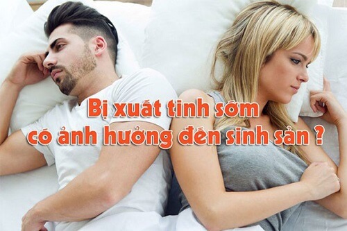 Có nhiều yếu tố ảnh hưởng tới sinh sản khi nam giới xuất tinh sớm